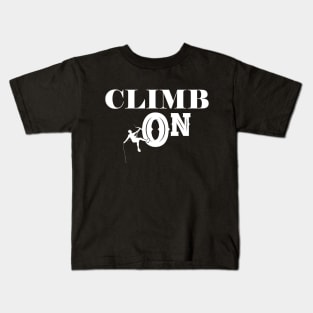 Climber - Climb on Kids T-Shirt